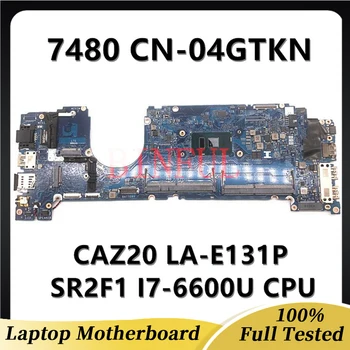 04GTKN 4GTKN CN-04GTKN Для Dell Latitude 7480 Материнская плата ноутбука CAZ20 LA-E131P С процессором SR2F1 I7-6600U DDR4 100% Полностью Протестирована В порядке