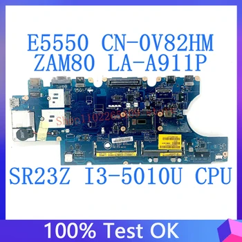 CN-0V82HM 0V82HM 0V82HM ZAM80 LA-A911P Материнская плата Для DELL e5550 с процессором SR23Z I3-5010U 100% Протестирована, Работает хорошо