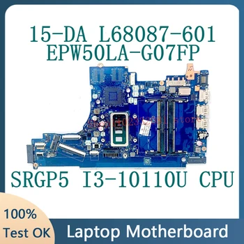 L68087-001 L68087-501 L68087-601 Для HP 15-DA Материнская плата Ноутбука EPW50 LA-G07FP С процессором SRGP5 I3-10110U 100% Протестирована, Работает хорошо